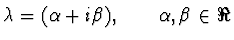 $\lambda=(\alpha + i\beta), \qquad \alpha,\beta \in \Re$